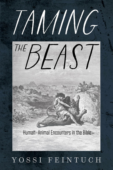 Taming the Beast: Human-Animal Encounters in the Bible