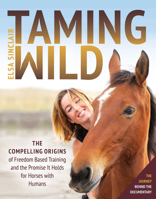 Taming Wild: The Compelling Origins of Freedom Based Training and the