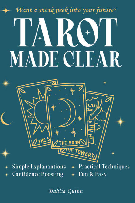 Tarot Made Clear: A Beginner's Guide to Confident Readings and Personal