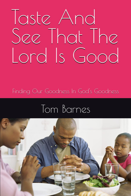 Taste And See That The Lord Is Good