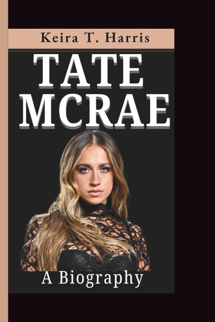 TATE MCRAE: A Biography