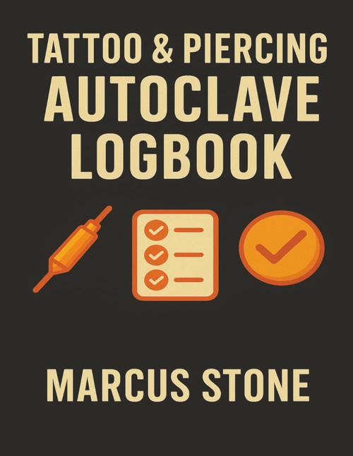 Tattoo & Piercing Autoclave Logbook: Studio Sterilization Records