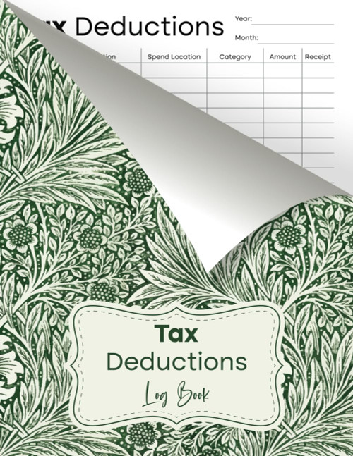 Tax Deduction Log Book: Effectively Organize Tax Write-offs and Tax