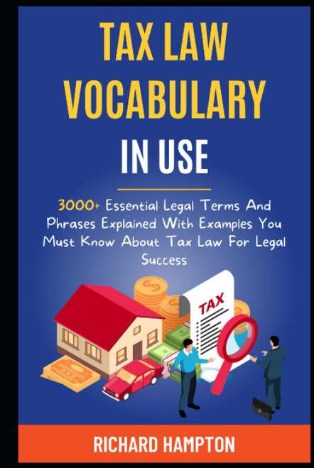 Tax Law Vocabulary In Use: 3000+ Essential Legal Terms And Phrases