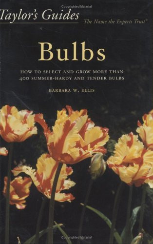 Taylor's Guides to Bulbs: How to Select and Grow More Than 400