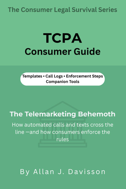 TCPA Consumer Guide: The Telemarketing Behemoth: How automated calls and