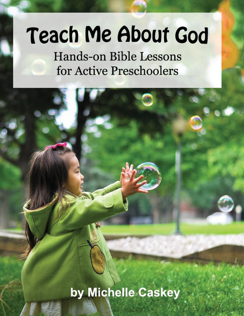 Teach Me About God: Hands-On Bible Lessons For Active Preschoolers