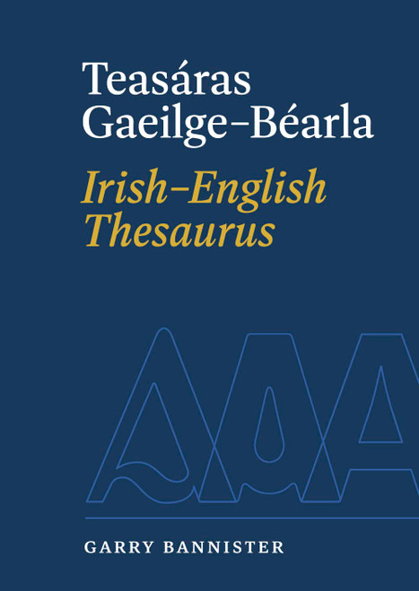 Teasáras Gaeilge-Béarla Irish-English Thesaurus: Irish-English (English and Irish Edition)
