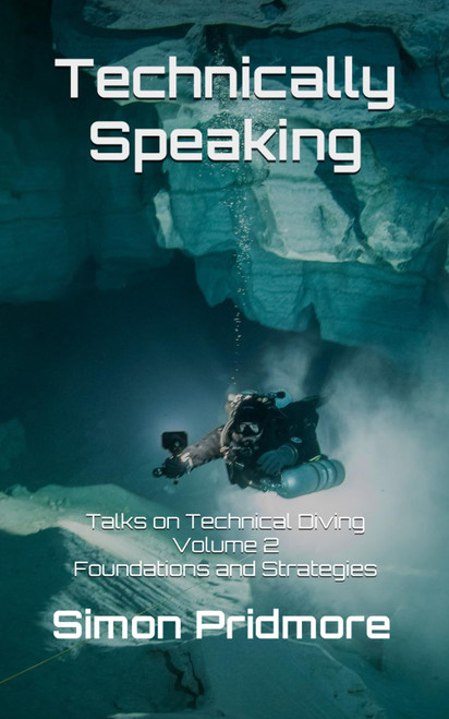Technically Speaking: Talks on Technical Diving Volume 2: Foundations and