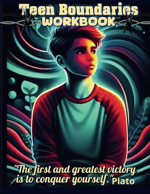 Teen Boundaries Workbook: A Guide to Creating Healthy Boundaries and