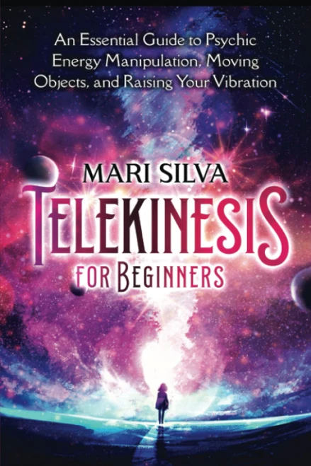 Telekinesis for Beginners: An Essential Guide to Psychic Energy