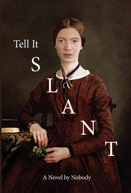 Tell It Slant: A Novel by Nobody