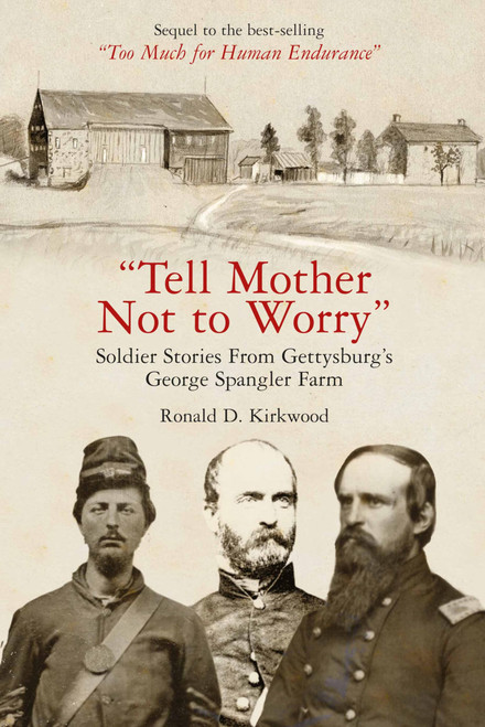 Tell Mother Not to Worry: Soldier Stories From Gettysburg's George