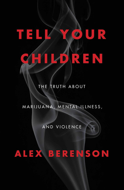 Tell Your Children: The Truth About Marijuana