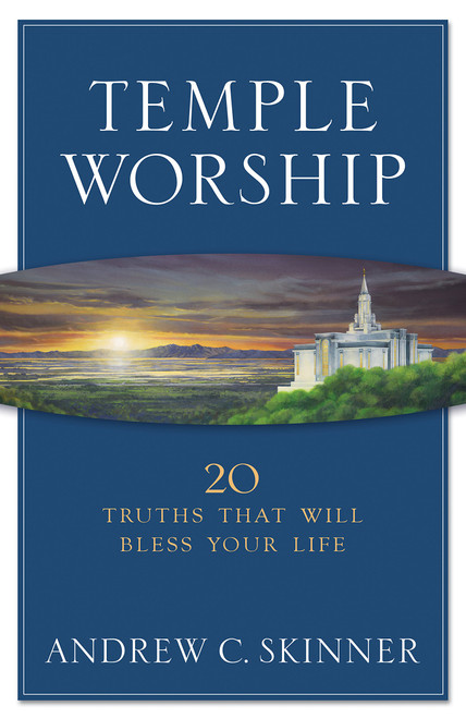 Temple Worship 20 Truths that Will Bless Your Life