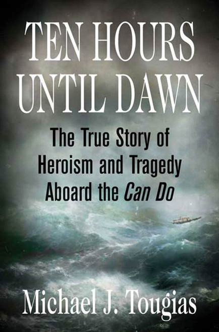 Ten Hours Until Dawn: The True Story of Heroism and Tragedy Aboard the