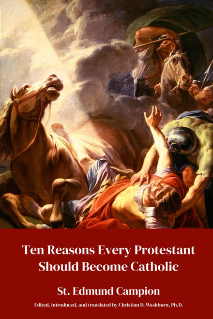 Ten Reasons Every Protestant Should Become Catholic