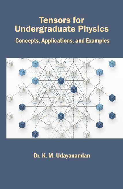 Tensors for Undergraduate Physics: Concepts, Applications, and Examples