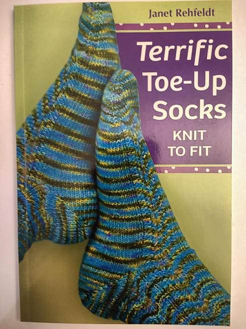 Terrific Toe-Up Socks: Knit to Fit