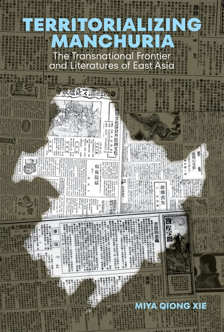 Territorializing Manchuria: The Transnational Frontier and Literatures of