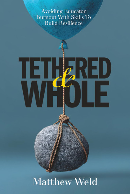 Tethered and Whole: Avoiding Educator Burnout With Skills to Build