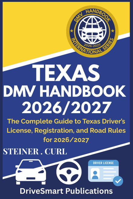 TEXAS DMV HANDBOOK 2026/2027: The Complete Guide to Texas Driver's License