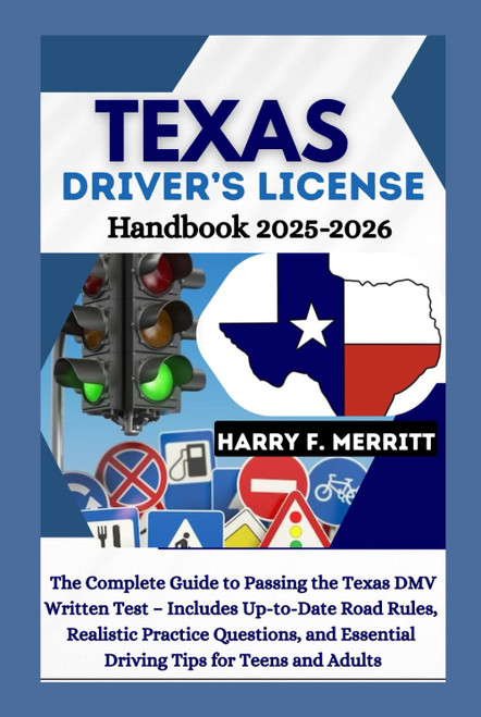 Texas Driver's License Handbook 2025–2026: The Complete Guide to Passing the Texas DMV