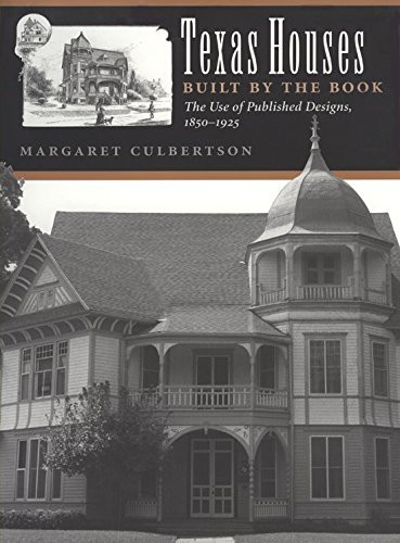 Texas Houses Built by the Book: The Use of Published Designs, 1850-1925