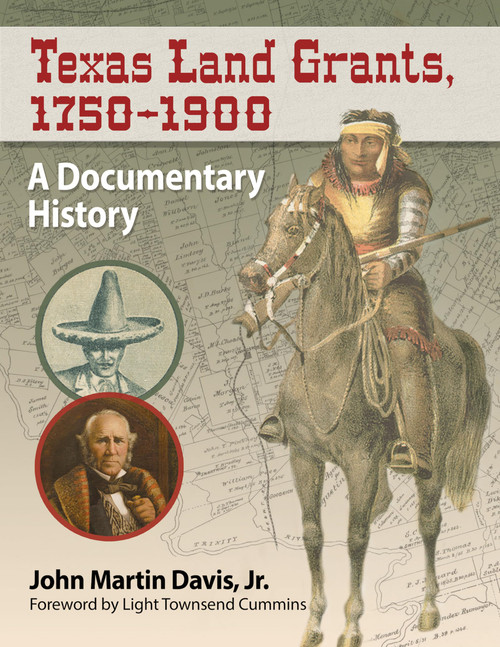 Texas Land Grants, 1750-1900: A Documentary History
