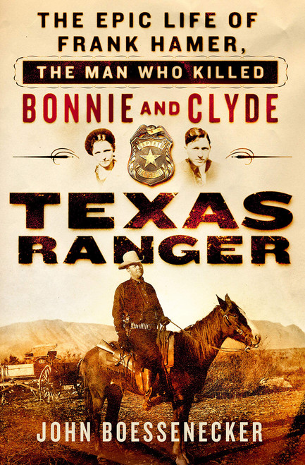 Texas Ranger: The Epic Life of Frank Hamer