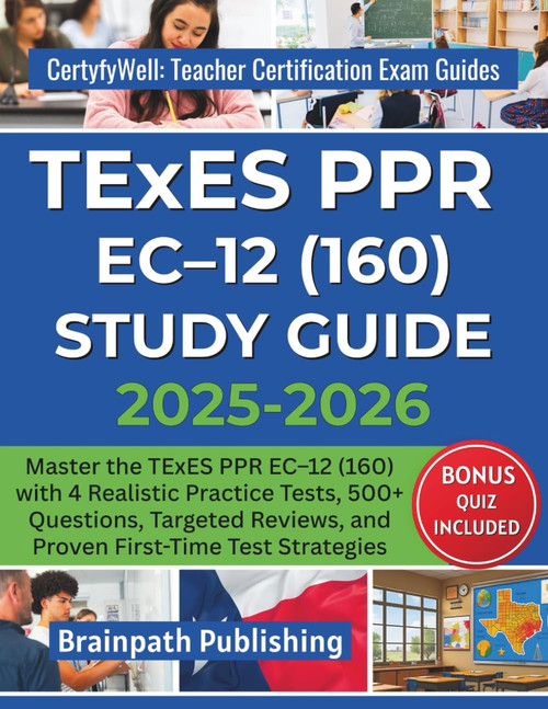 TExES PPR EC–12 (160) STUDY GUIDE 2025–2026: Master the TExES PPR EC–12