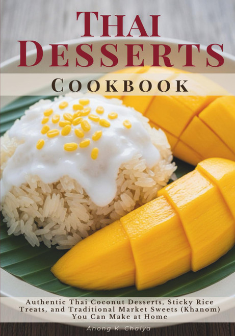 Thai Desserts Cookbook: Authentic Thai Coconut Desserts