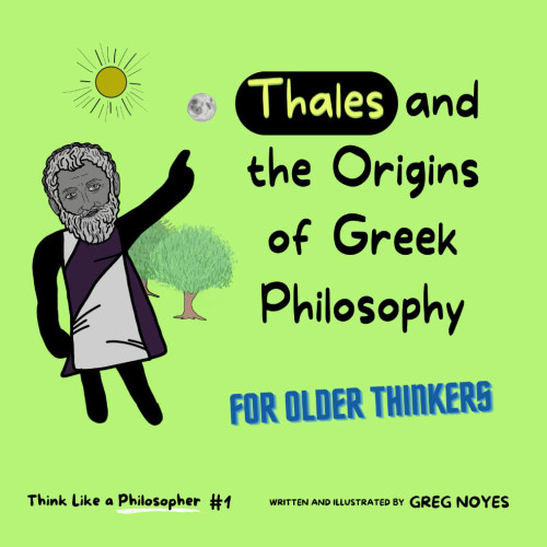Thales and the Origins of Greek Philosophy: For Older Thinkers