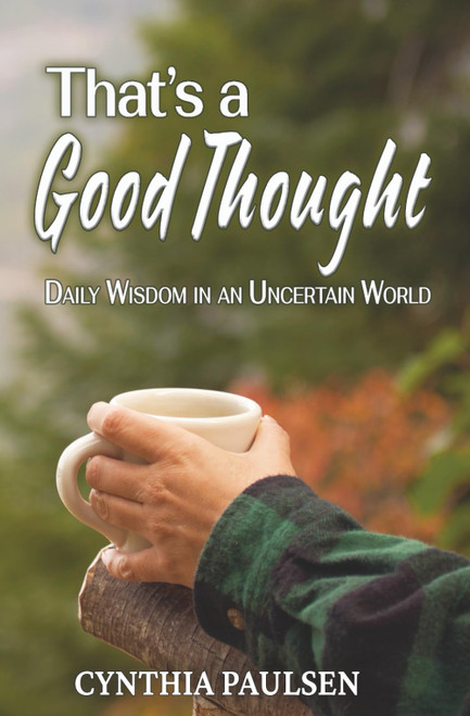 That's a Good Thought: Daily Wisdom in an Uncertain World