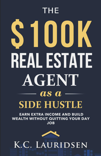 The $100K Real Estate Agent as a Side Hustle