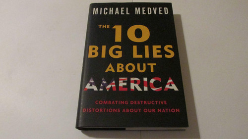 The 10 Big Lies About America: Combating Destructive Distortions About