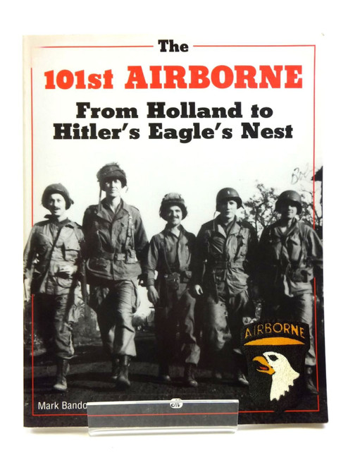 The 101st Airborne from Holland to Hitler's Eagle's Nest