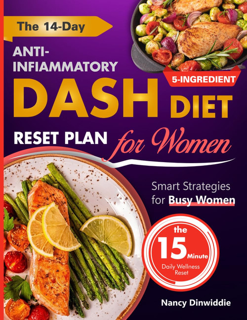 The 14-Day Anti-Inflammatory DASH Diet Reset Plan for Women