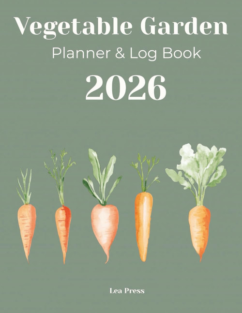 The 2026 Vegetable Garden Planner & Log Book
