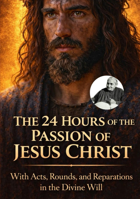 The 24 Hours of the Passion of Our Lord Jesus Christ: €œwith Acts