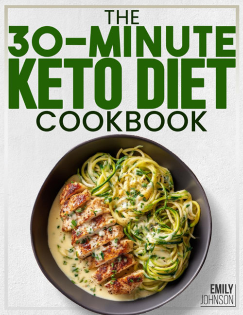 The 30-Minute Keto Diet Cookbook