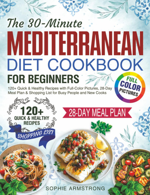 The 30-Minute Mediterranean Diet Cookbook for Beginners