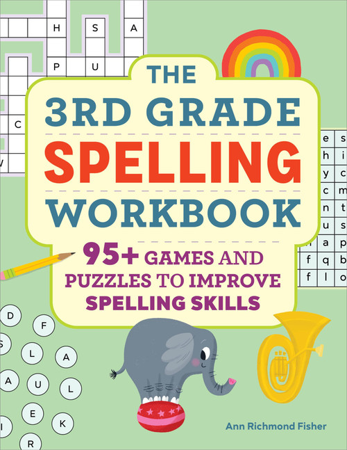 The 3rd Grade Spelling Workbook: 95+ Games and Puzzles to Improve
