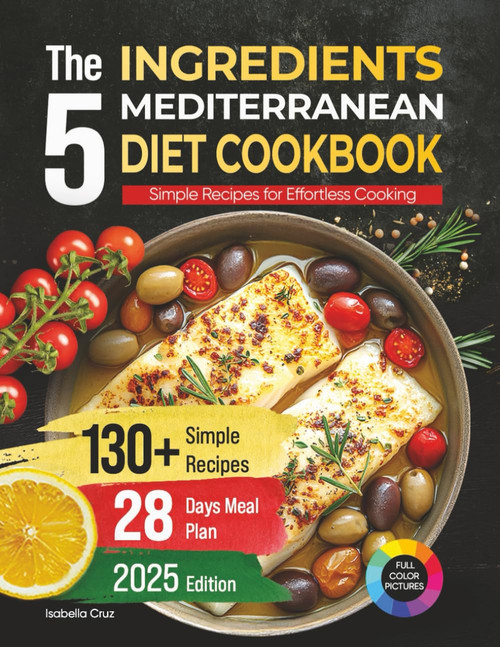 The 5 Ingredients Mediterranean Diet Cookbook