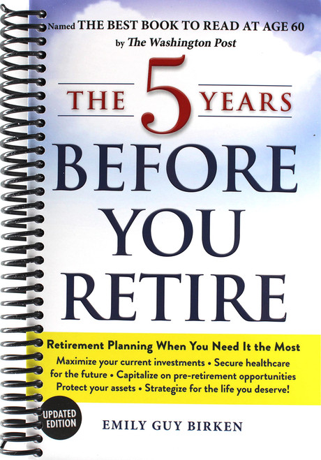 The 5 Years Before You Retire, Updated Edition