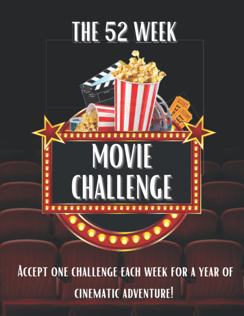 The 52 Week Movie Challenge: For Movie Buffs & Cinephiles to Watch