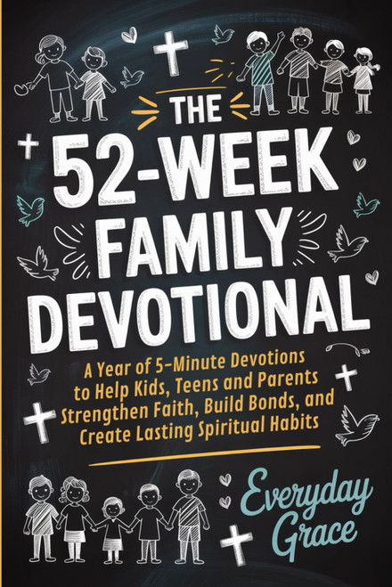The 52-Week Family Devotional: A Year of 5-Minute Devotions to Help Kids