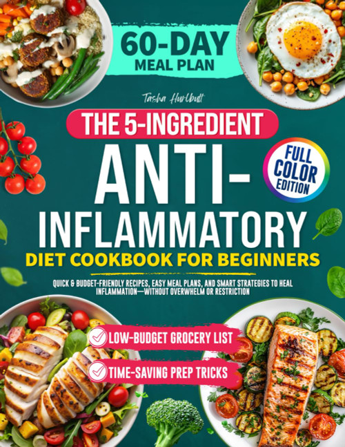 The 5-Ingredient Anti-Inflammatory Diet Cookbook for Beginners