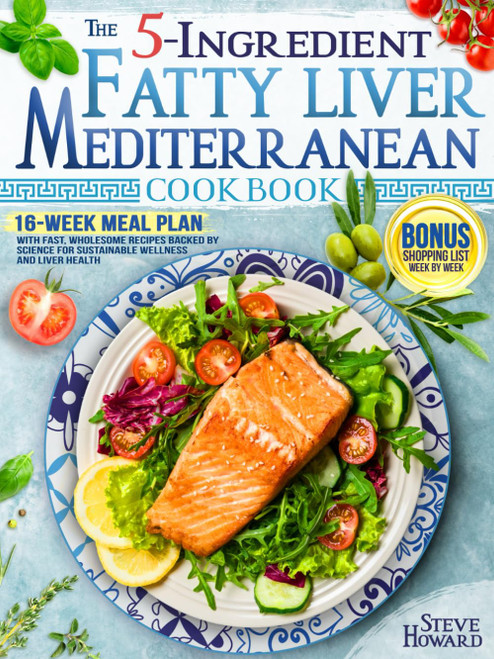 The 5-Ingredient Fatty Liver Mediterranean Cookbook