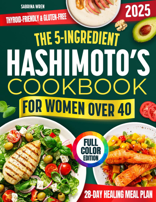 The 5-Ingredient Hashimoto's Cookbook for Women Over 40: Simple
